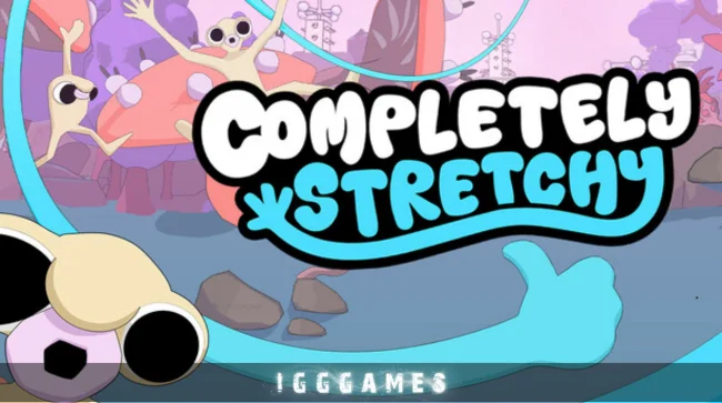 Completely Stretchy Free Download