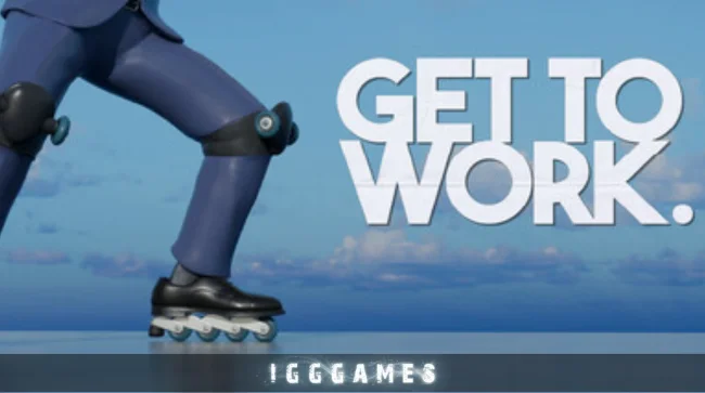 Get To Work Free Download