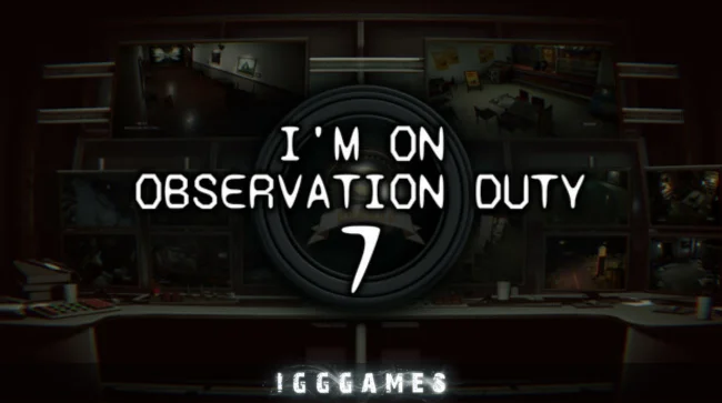 Im on Observation Duty 7 Free Download