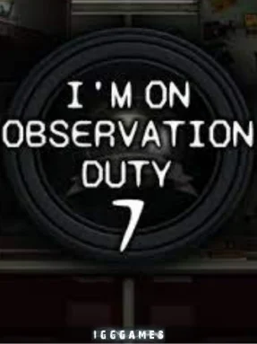 Im on Observation Duty 7 IGG Games