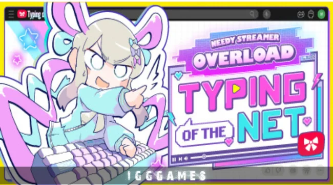 NEEDY STREAMER OVERLOAD Typing of The Net Free Download