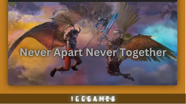 Never Apart Never Together Free Download