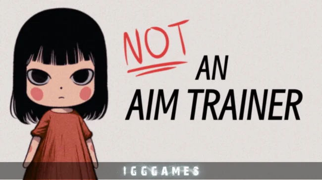 Not an Aim Trainer Free Download