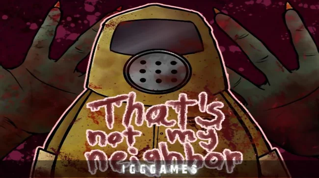 Thats not your Neighbor Free Download