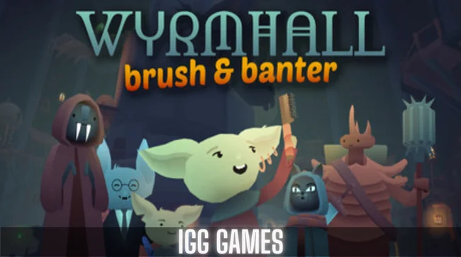 WYRMHALL Brush and Banter Free Download