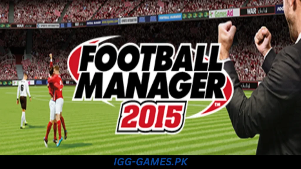 Football Manager 2015 Free Download